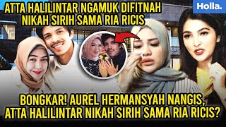 Bongkar Aurel Hermansyah Nangis Atta Halilintar Nikah Sirih Sama Ria Ricis Klarifikasi Atta [upl. by Esom589]