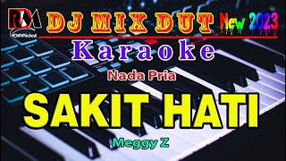 Sakit Hati  Meggy Z  Karaoke Nada Pria Full Dj Remix Dut Orgen Tunggal [upl. by Arrait955]