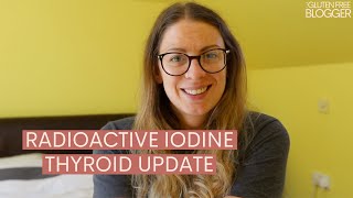 Thyroid Update  5 Weeks Post Radioactive Iodine [upl. by Ettenna]