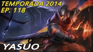 TEMPORADA 2014  EP 118  Yasuo  Flamers y surrenders esto es LoL 2014 [upl. by Bud]