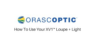 How To Use Your XV1 Loupe And Light [upl. by Yeleak]