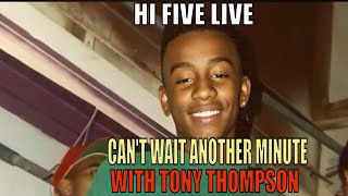 Hi Five quotCant Wait Another Minutequot with Tony Thompson [upl. by Nosnorb]