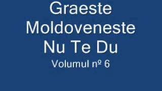 Graeste Moldoveneste Nu Te Du [upl. by Mulligan]