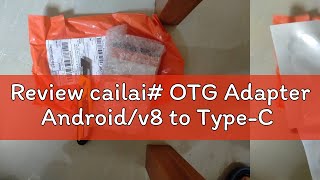 Review cailai OTG Adapter Androidv8 to TypeC [upl. by Nhguaval]