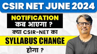 CSIR NET June 2024 का Notification कब आएगा  क्या CSIR NET का Syllabus Change होगा  By GP Sir [upl. by Bilek]