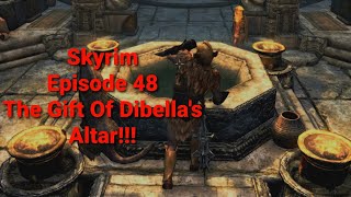 Skyrim  The Gift Of Dibellas Altar  Episode 48 [upl. by Alit795]