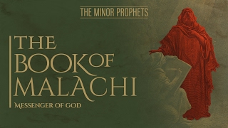 The Minor Prophets Malachi  Messenger of God [upl. by Wina]