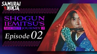 Shogun Iemitsus Secret JourneyⅡ Full Episode 2  SAMURAI VS NINJA  English Sub [upl. by Anneehs271]