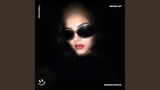 DEAR MAMA TECHNO SPED UP [upl. by Benjamin]