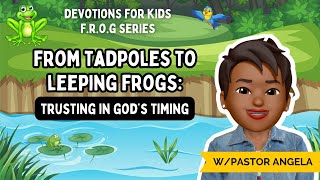 Devotions for Kids  From Tadpoles to Leeping Frogs Trusting in God’s Timing [upl. by Calvina]