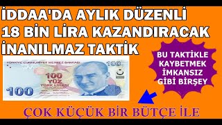 İDDAADA AYDA MEMUR GİBİ 18 BİN LİRA GARANTİ KAZANÇ SAĞLAYAN EFSANEVİ TAKTİK  İDDAA TAKTİKLERİ [upl. by Neerehs844]