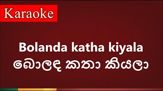 Bolanda Katha kiyala  බොලඳ කතා කියලා   Karaoke version [upl. by Golub]