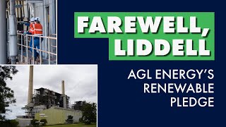 Farewell Liddell AGLs Renewable Pledge [upl. by Urita]