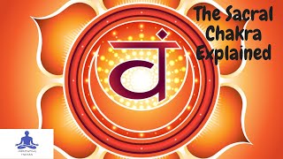 The Sacral Chakra Explained [upl. by Durr]