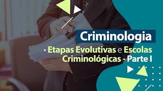 Criminologia  Etapas Evolutivas e Escolas Criminológicas  Parte I [upl. by Natasha]