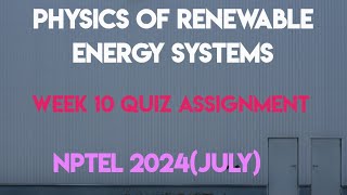 Physics of Renewable Energy Systems Week 10 Quiz Assignment Solution  NPTEL 2024 July SWAYAM 2024 [upl. by Pearman612]