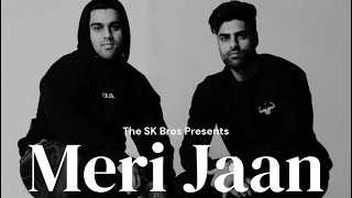 Meri Jaan  The SK Bros Official Lyrical Video [upl. by Suriaj54]