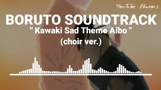 Boruto Soundtrack  Kawaki Sad Theme Aibo choir ver [upl. by Base421]