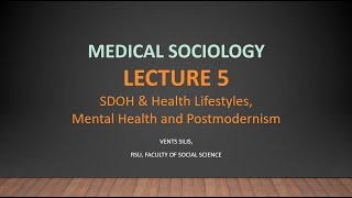 Medical Sociology  Lecture 5  SDOH Health Lifestyles Mental Health amp Postmodernism PostTruth [upl. by Nissy]