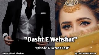 Dasht E Wehshat  Mega Part 17  Gangster Hero  Blind Heroine  RomanticSuspense 4 Couples Story [upl. by Allerym444]