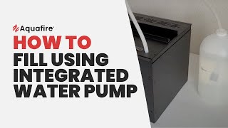 How To Fill Aquafire via Integrated Water Pump [upl. by Abernathy]