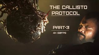 THE CALLISTO PROTOCOL Gameplay Walkthrough Part 3 FULL GAME 4K 60FPS XBOX X  No Commentary [upl. by Assilav]