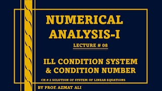 Lecture8 ILLCondition System Condition Number Well amp ILL condition MatrixNumerical Analysis [upl. by Pan]