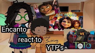 Encanto react to Encanto YTPs Mariano bit Lazy [upl. by Eintroc]