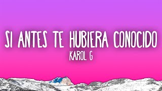 KAROL G  Si Antes Te Hubiera Conocido [upl. by Kenay422]