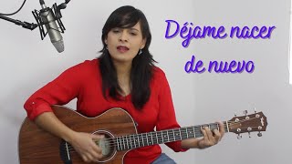 CANTO DE CUARESMA Déjame Nacer de Nuevo  Letra y Acordes [upl. by Alamaj345]