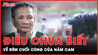 Đêm cuối cùng của Năm Cam Điều chưa tiết lộ trước khi ra pháp trường  PLO [upl. by Cinimod]