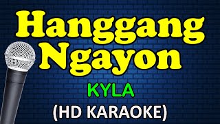 HANGGANG NGAYON  Kyla HD Karaoke [upl. by Yhotmit]