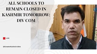 All schools to remain closed in Kashmir tomorrow Div Com [upl. by Fillender]