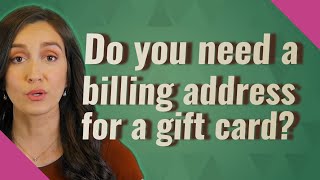 Do you need a billing address for a gift card [upl. by Anneiv]