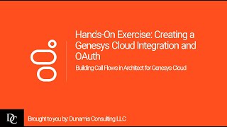 Genesys Cloud Architect Module 64 HandsOn Exercise Creating a Genesys Cloud Integration and OAuth [upl. by Hsur]