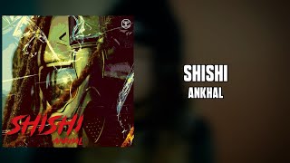 ANKHAL  SHISHI Letra [upl. by Atirac]