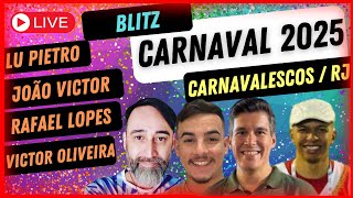 BLITZ CARNAVAL 2025 Carnavalescos RJ  Com Lu Pietro João Victor Rafael Lopes e Victor Oliveira [upl. by Odlabu]