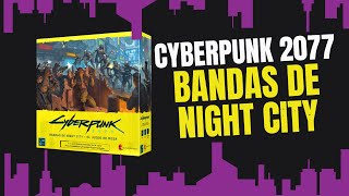 Cyberpunk tiene un buen juego de mesa  Reseña Cyberpunk 2077 Bandas de Night City y su expansión [upl. by Luamaj]