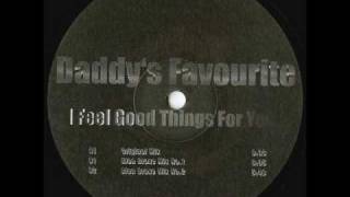 DaddyS Favourite  I Feel Good Things For You Original Mix [upl. by Alim]