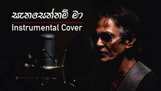 සැනසෙන්නම් මා  Sanasennam Ma Ra ahase  Senaka Batagoda  Instrumental Cover [upl. by Aliekahs192]