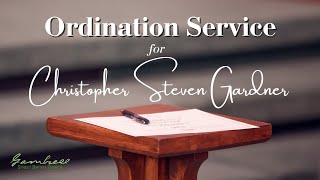 Ordination Service for Christopher Steven Gardner [upl. by Madaras]