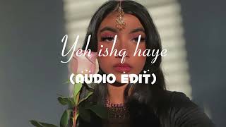 Yeh ishq haye songAudio edit [upl. by Odraode]