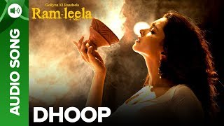 DHOOP  Full Audio Song  Deepika Padukone amp Ranveer Singh  Goliyon Ki Raasleela Ramleela [upl. by Nosreh]