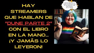 🟠HAY STREAMERS QUE HABLAN DE quotDUNE PARTE 2quot CON EL LIBRO EN LA MANO ¡Y JAMÁS LO LEYERON🟠 [upl. by Digdirb248]