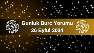 Gunluk Burc Yorumu 26 Eylul 2024 [upl. by Marchese467]