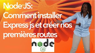 Node Js Comment installer Express Js et créer nos premières routes [upl. by Surovy]