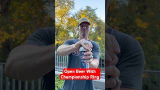 OPENING Beer Like a PRO with a Championship Ring [upl. by Johnnie]