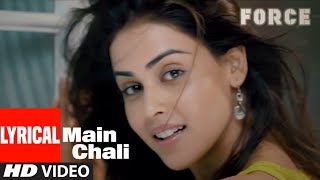 Lyrical Video Main Chali Song  Force  John Abraham Genelia Dsouza [upl. by Innavoig411]