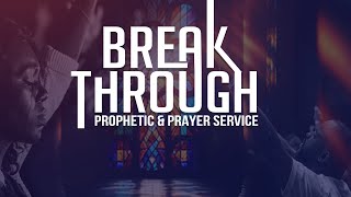 Breakthrough Prayer amp Prophetic Service [upl. by Sixla]