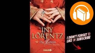 Iny Lorentz  Die Löwin Roman  Hörbuch Komplett  Deutsch [upl. by Nosirrah764]